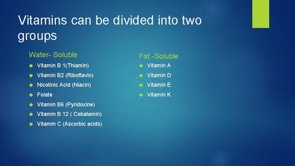 Vitamins can be divided into two groups Water- Soluble Fat -Soluble Vitamin B 1(Thiamin)