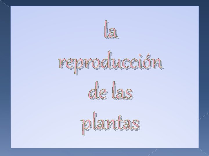 la reproducción de las plantas 