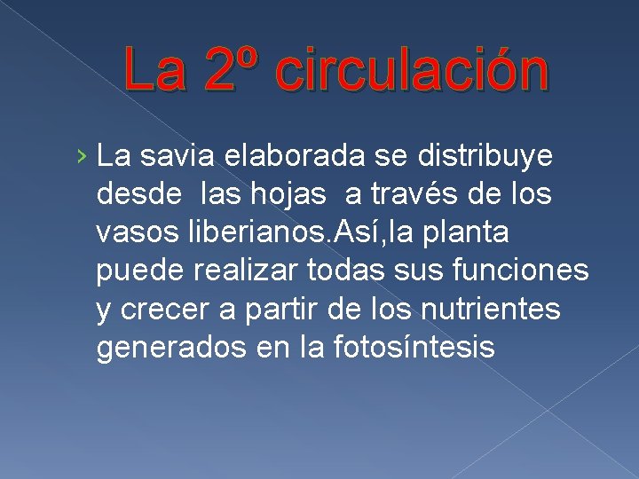 La 2º circulación › La savia elaborada se distribuye desde las hojas a través