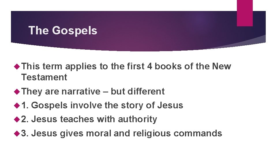 The Gospels This term applies to the first 4 books of the New Testament