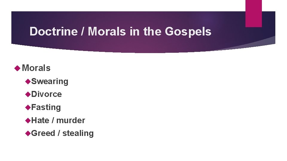 Doctrine / Morals in the Gospels Morals Swearing Divorce Fasting Hate / murder Greed