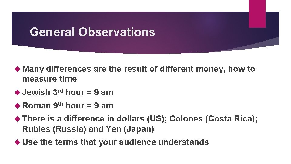 General Observations Many differences are the result of different money, how to measure time
