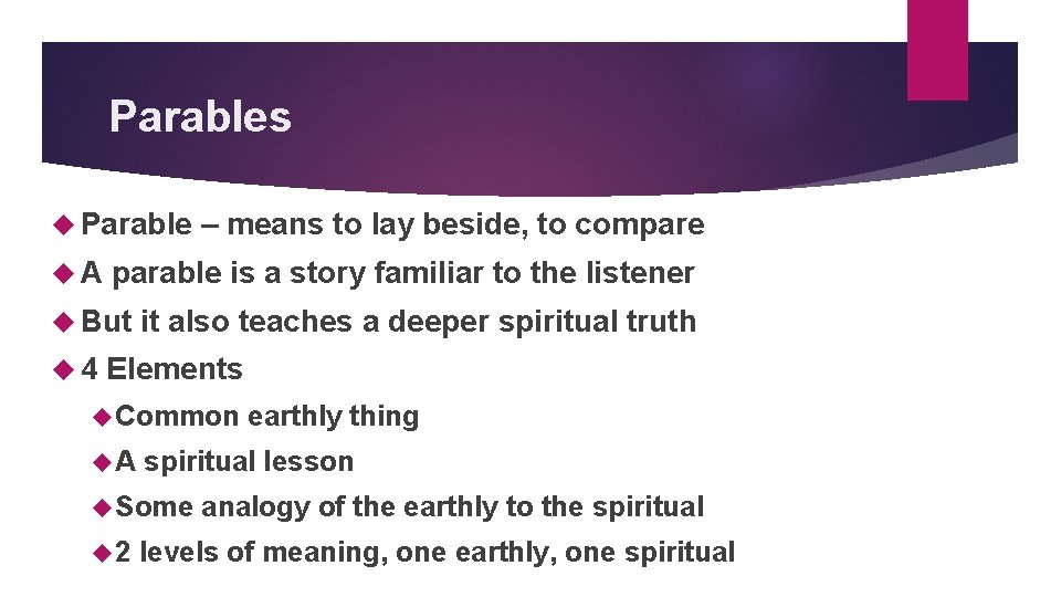 Parables Parable A parable is a story familiar to the listener But 4 –