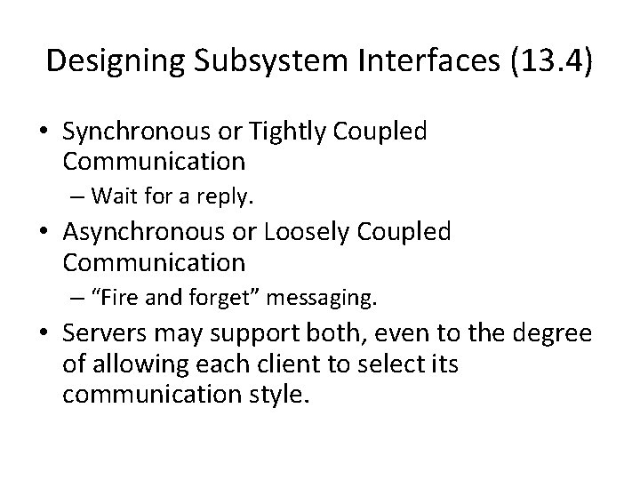 Designing Subsystem Interfaces (13. 4) • Synchronous or Tightly Coupled Communication – Wait for