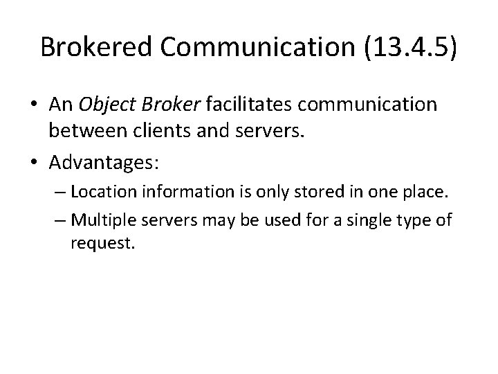 Brokered Communication (13. 4. 5) • An Object Broker facilitates communication between clients and