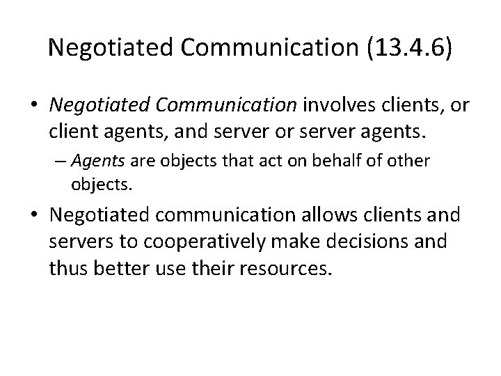 Negotiated Communication (13. 4. 6) • Negotiated Communication involves clients, or client agents, and