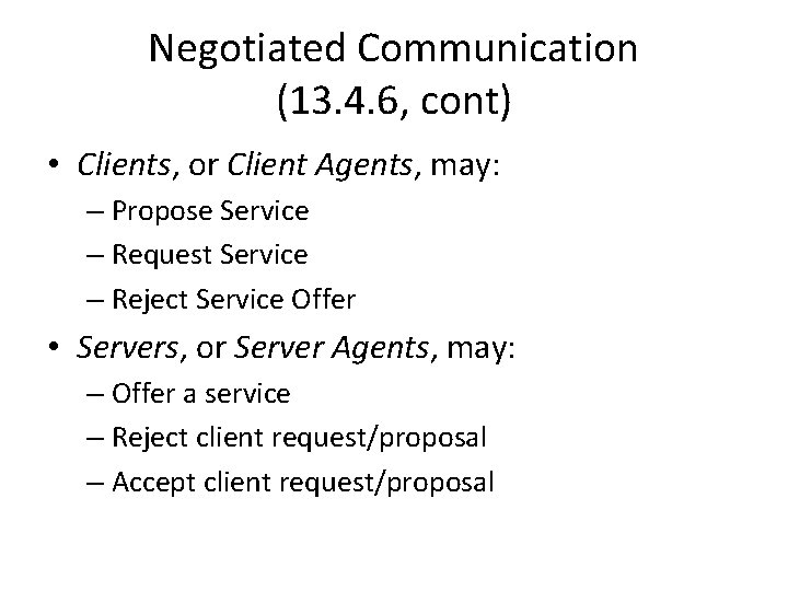 Negotiated Communication (13. 4. 6, cont) • Clients, or Client Agents, may: – Propose