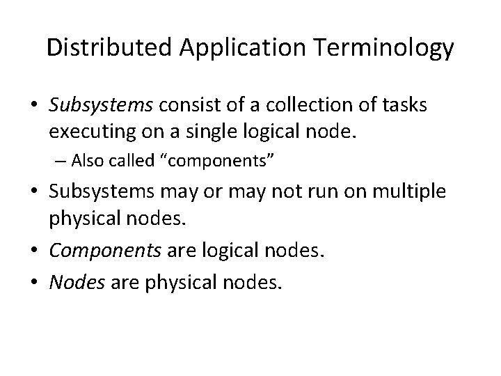 Distributed Application Terminology • Subsystems consist of a collection of tasks executing on a