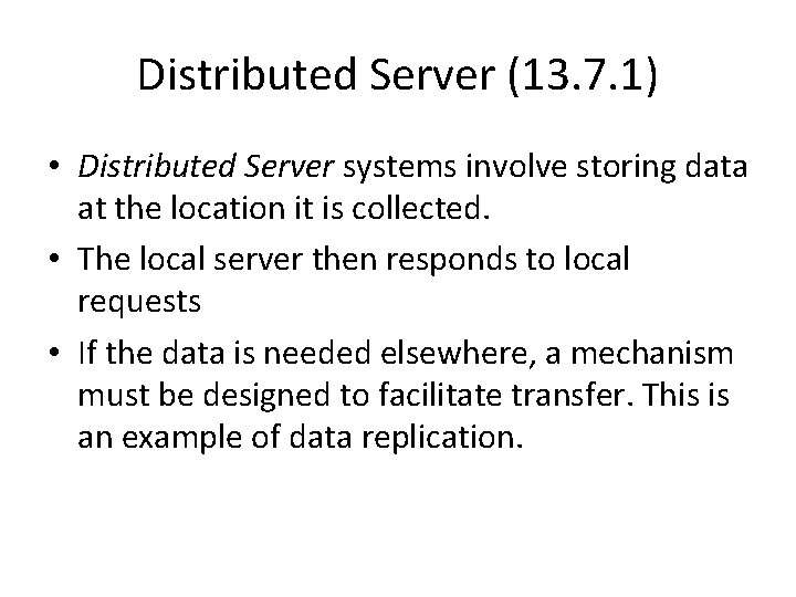 Distributed Server (13. 7. 1) • Distributed Server systems involve storing data at the