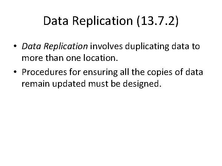 Data Replication (13. 7. 2) • Data Replication involves duplicating data to more than