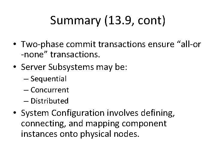 Summary (13. 9, cont) • Two-phase commit transactions ensure “all-or -none” transactions. • Server