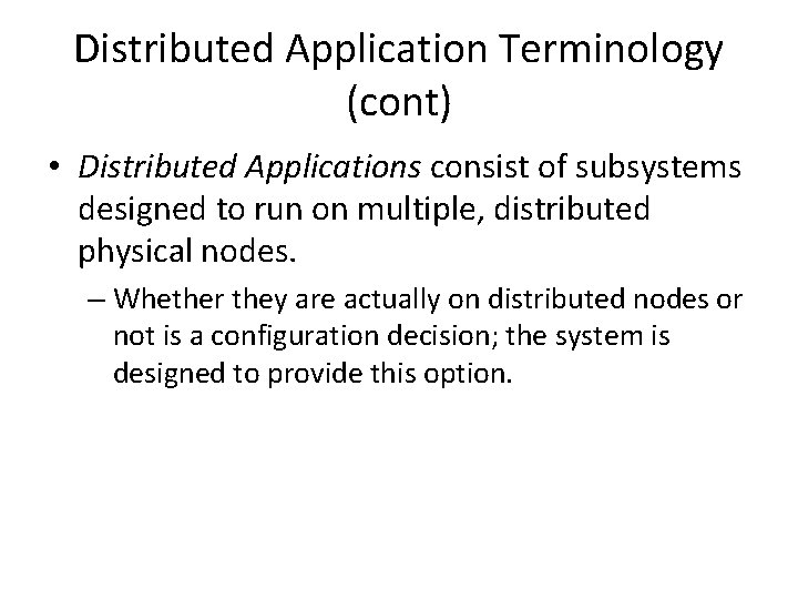 Distributed Application Terminology (cont) • Distributed Applications consist of subsystems designed to run on