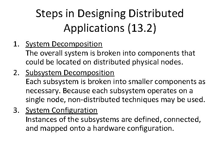 Steps in Designing Distributed Applications (13. 2) 1. System Decomposition The overall system is