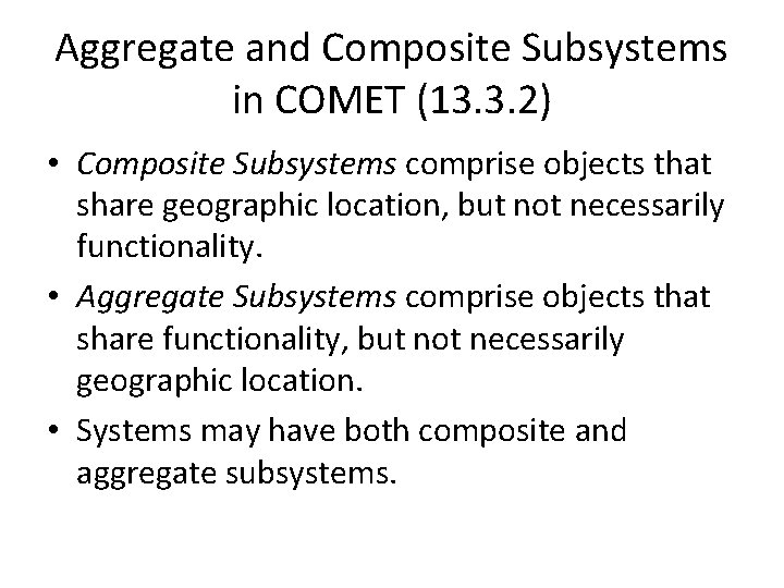 Aggregate and Composite Subsystems in COMET (13. 3. 2) • Composite Subsystems comprise objects