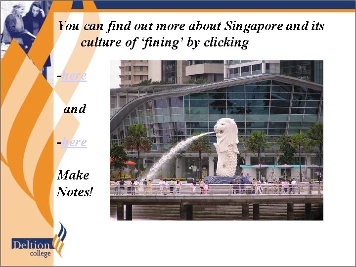 You can find out more about Singapore and its culture of ‘fining’ by clicking