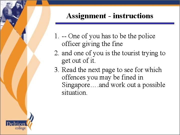 Assignment - instructions 1. -- One of you has to be the police officer