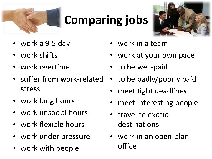 Comparing jobs • • • work a 9 -5 day work shifts work overtime