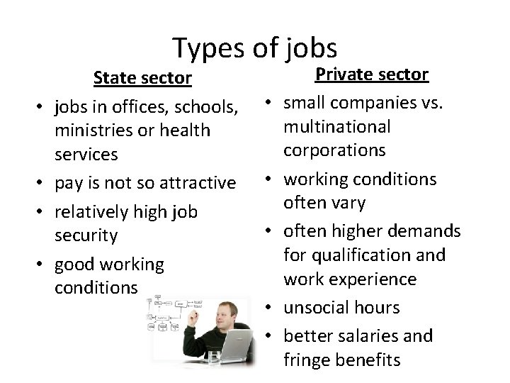 Types of jobs • • State sector jobs in offices, schools, ministries or health