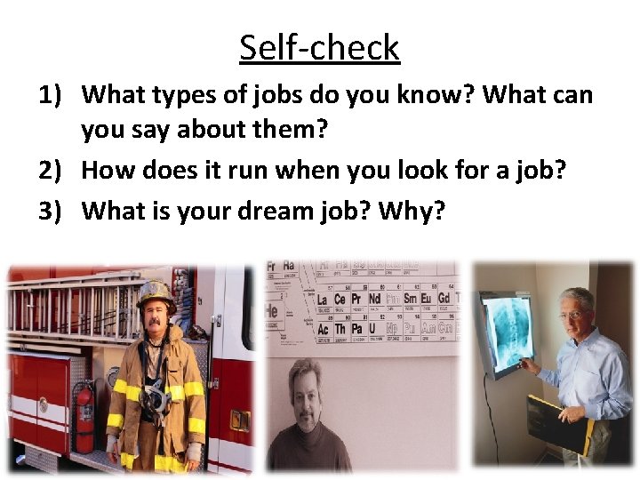 Self-check 1) What types of jobs do you know? What can you say about