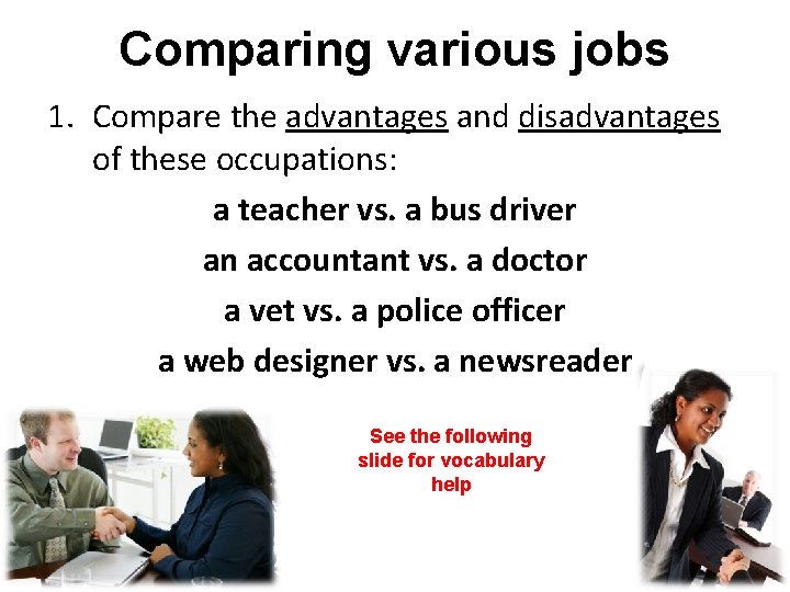 Comparing various jobs 1. Compare the advantages and disadvantages of these occupations: a teacher