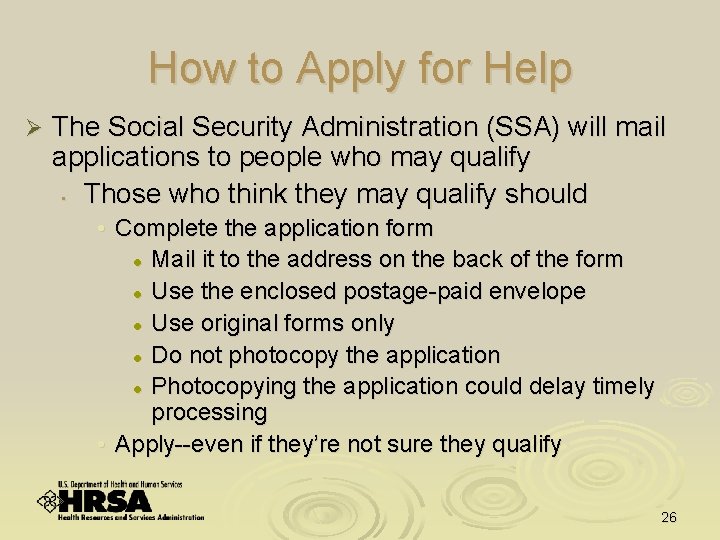 How to Apply for Help Ø The Social Security Administration (SSA) will mail applications