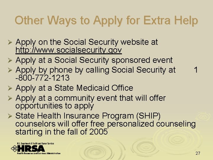 Other Ways to Apply for Extra Help Apply on the Social Security website at