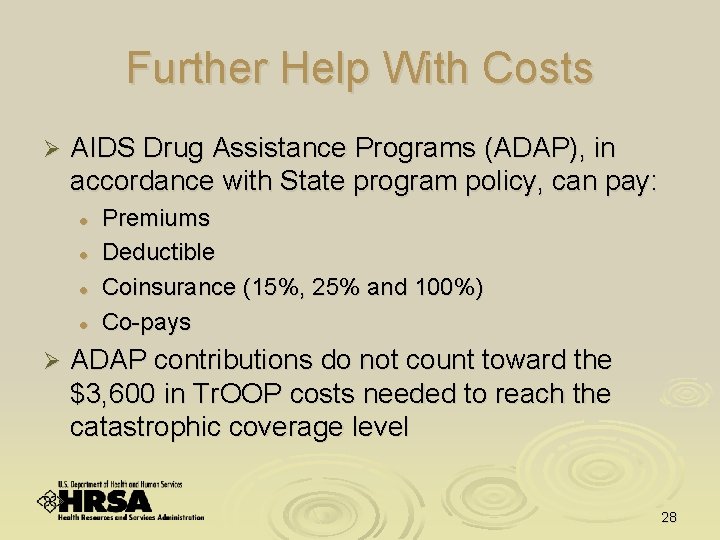 Further Help With Costs Ø AIDS Drug Assistance Programs (ADAP), in accordance with State