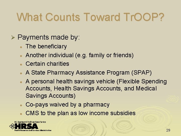 What Counts Toward Tr. OOP? Ø Payments made by: l l l l The