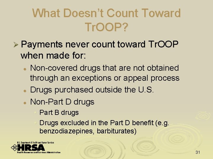 What Doesn’t Count Toward Tr. OOP? Ø Payments never count toward Tr. OOP when