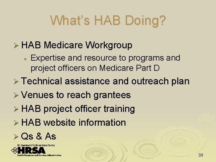 What’s HAB Doing? Ø HAB Medicare Workgroup l Expertise and resource to programs and