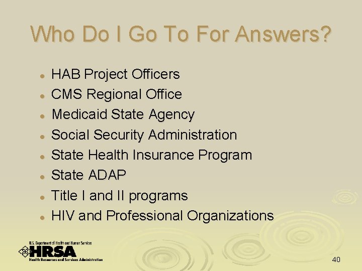 Who Do I Go To For Answers? l l l l HAB Project Officers