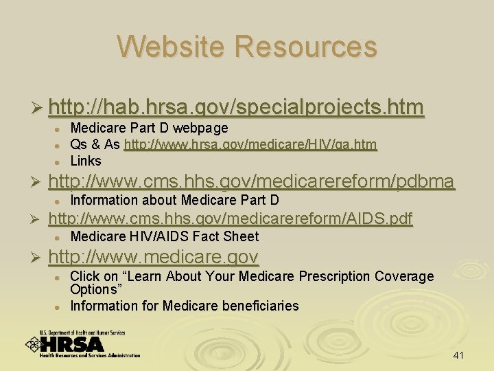 Website Resources Ø http: //hab. hrsa. gov/specialprojects. htm l l l Ø http: //www.