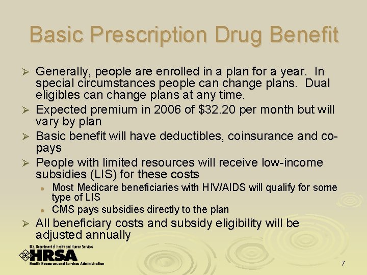 Basic Prescription Drug Benefit Generally, people are enrolled in a plan for a year.