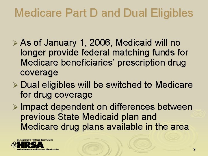 Medicare Part D and Dual Eligibles Ø As of January 1, 2006, Medicaid will