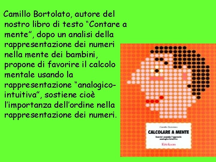 Camillo Bortolato, autore del nostro libro di testo “Contare a mente”, dopo un analisi