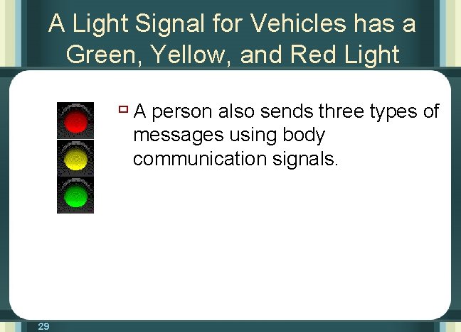A Light Signal for Vehicles has a Green, Yellow, and Red Light ù A