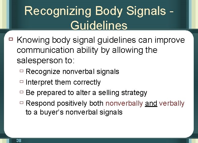 Recognizing Body Signals Guidelines ù Knowing body signal guidelines can improve communication ability by