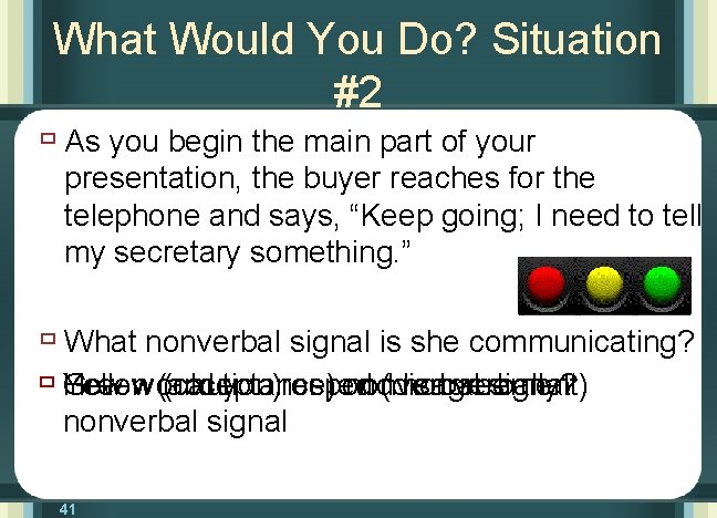 What Would You Do? Situation #2 ù As you begin the main part of