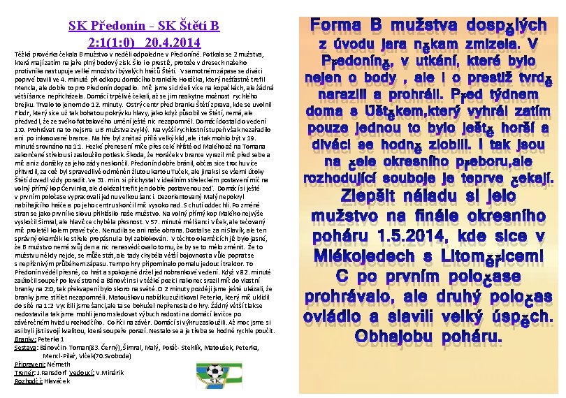 SK Předonín - SK Štětí B 2: 1(1: 0) 20. 4. 2014 Těžká prověrka