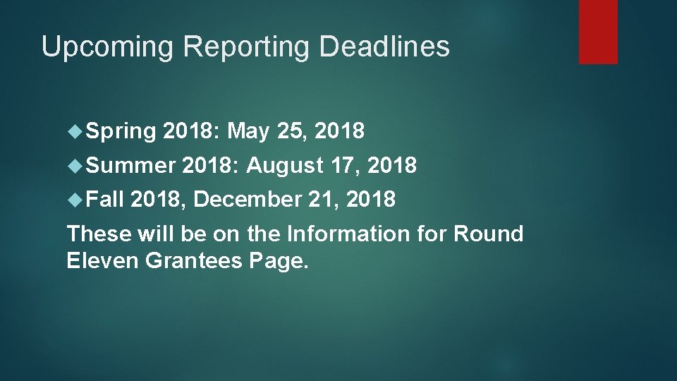 Upcoming Reporting Deadlines Spring 2018: May 25, 2018 Summer Fall 2018: August 17, 2018,