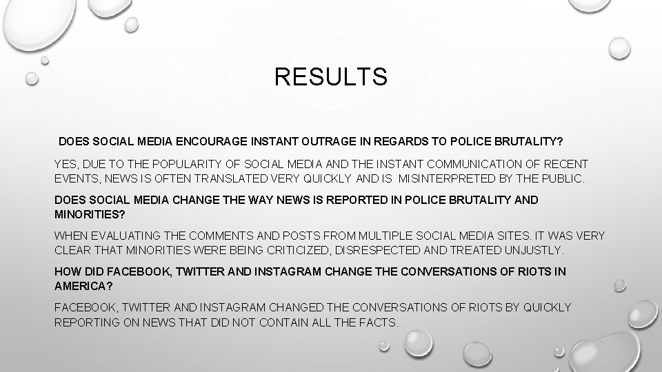 RESULTS DOES SOCIAL MEDIA ENCOURAGE INSTANT OUTRAGE IN REGARDS TO POLICE BRUTALITY? YES, DUE