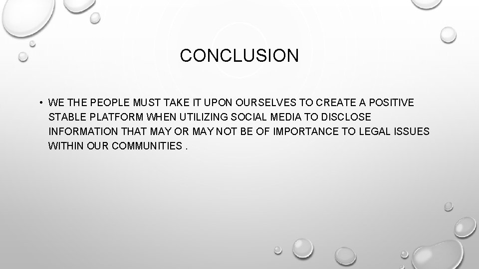 CONCLUSION • WE THE PEOPLE MUST TAKE IT UPON OURSELVES TO CREATE A POSITIVE