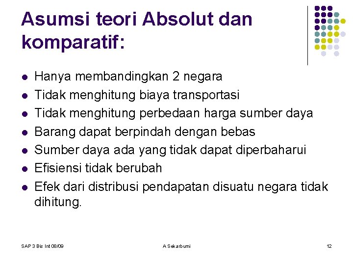Asumsi teori Absolut dan komparatif: l l l l Hanya membandingkan 2 negara Tidak