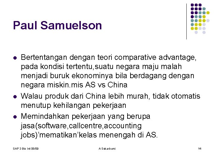 Paul Samuelson l l l Bertentangan dengan teori comparative advantage, pada kondisi tertentu, suatu