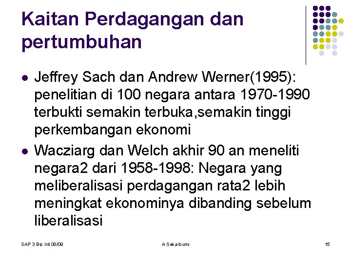 Kaitan Perdagangan dan pertumbuhan l l Jeffrey Sach dan Andrew Werner(1995): penelitian di 100