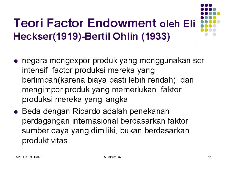 Teori Factor Endowment oleh Eli Heckser(1919)-Bertil Ohlin (1933) l l negara mengexpor produk yang