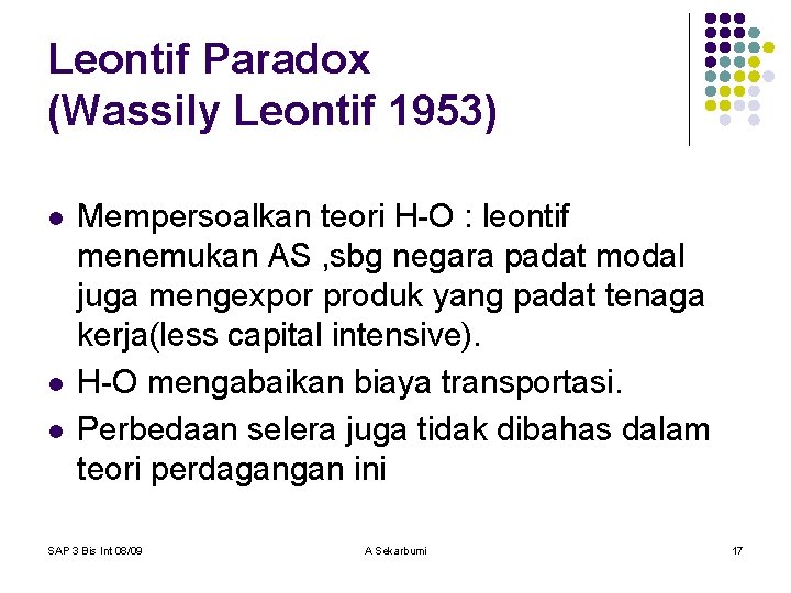 Leontif Paradox (Wassily Leontif 1953) l l l Mempersoalkan teori H-O : leontif menemukan