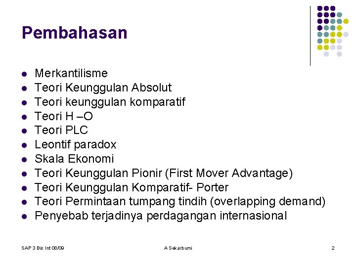 Pembahasan l l l Merkantilisme Teori Keunggulan Absolut Teori keunggulan komparatif Teori H –O