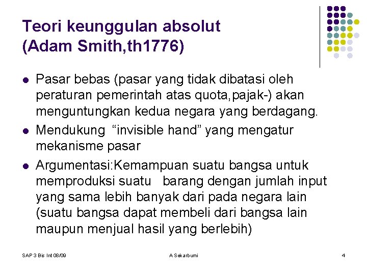 Teori keunggulan absolut (Adam Smith, th 1776) l l l Pasar bebas (pasar yang