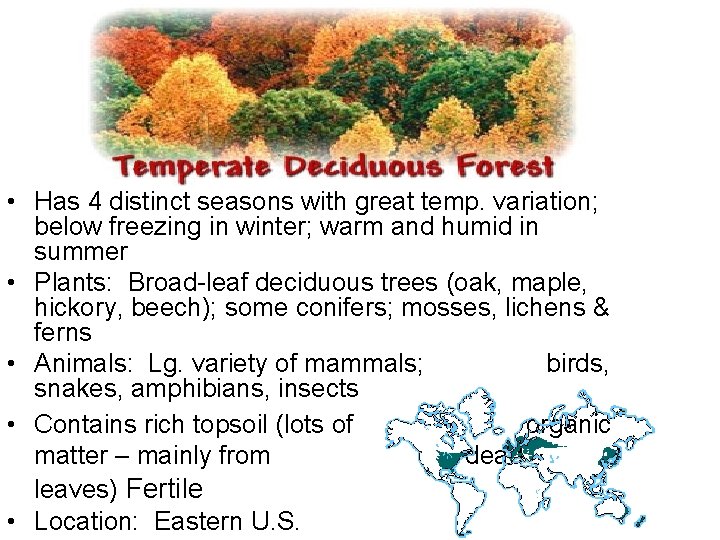  • Has 4 distinct seasons with great temp. variation; below freezing in winter;